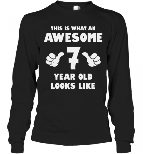 This Is What An Awesome 7 Year Old Looks Like Birthday Youth Kids T-Shirt Long Sleeved T-shirt 
