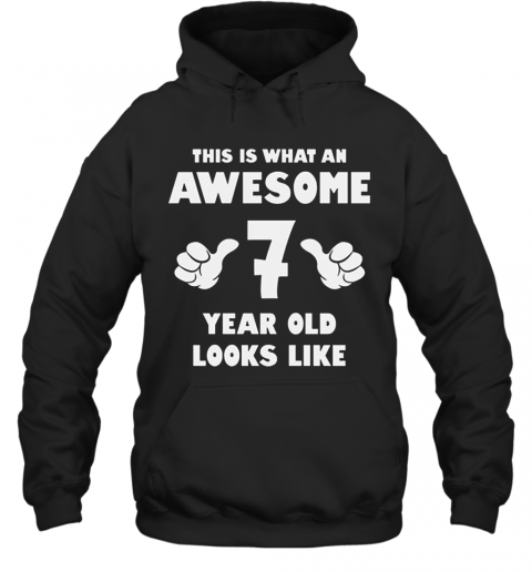 This Is What An Awesome 7 Year Old Looks Like Birthday Youth Kids T-Shirt Unisex Hoodie