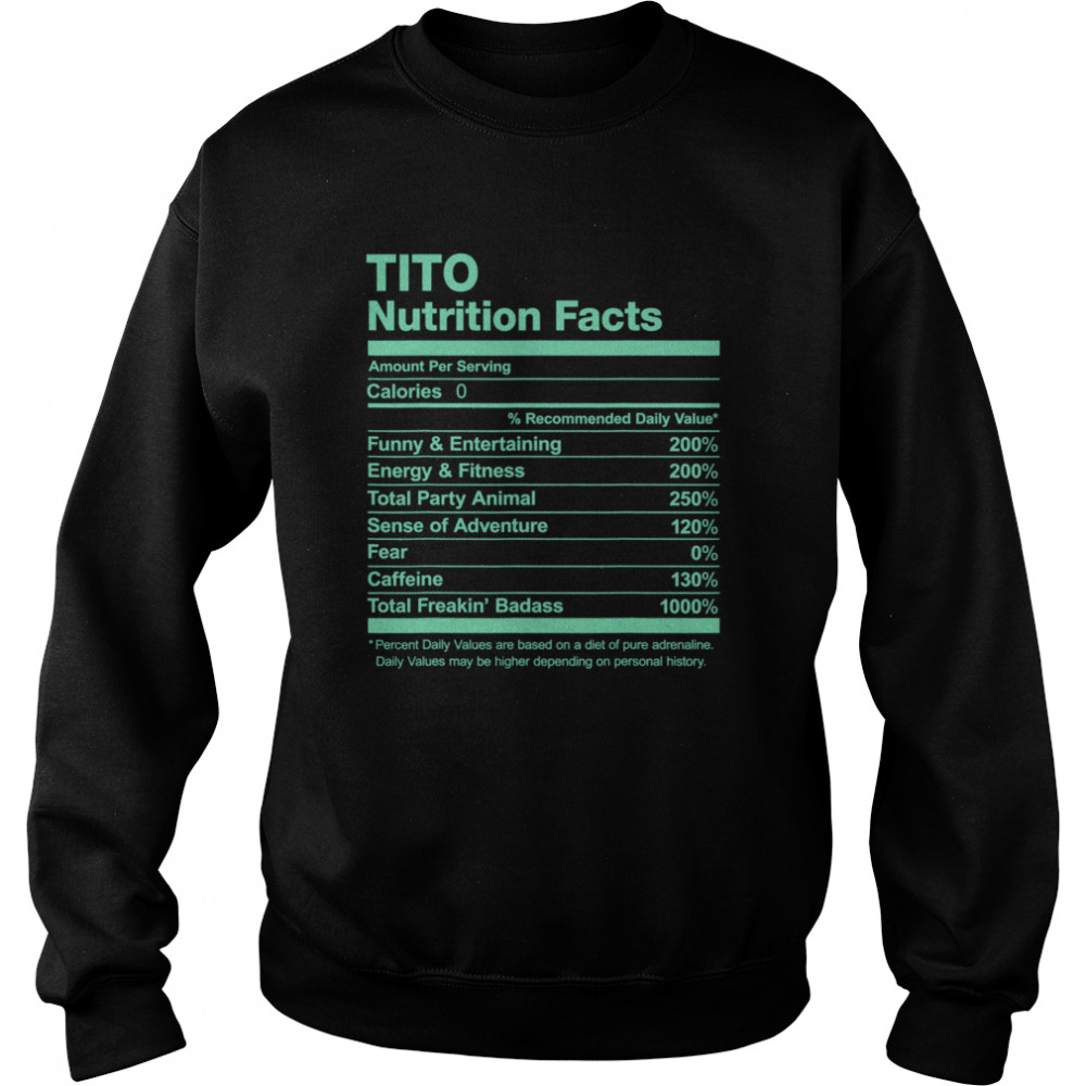 Tito Nutrition Facts Name Family Unisex Sweatshirt