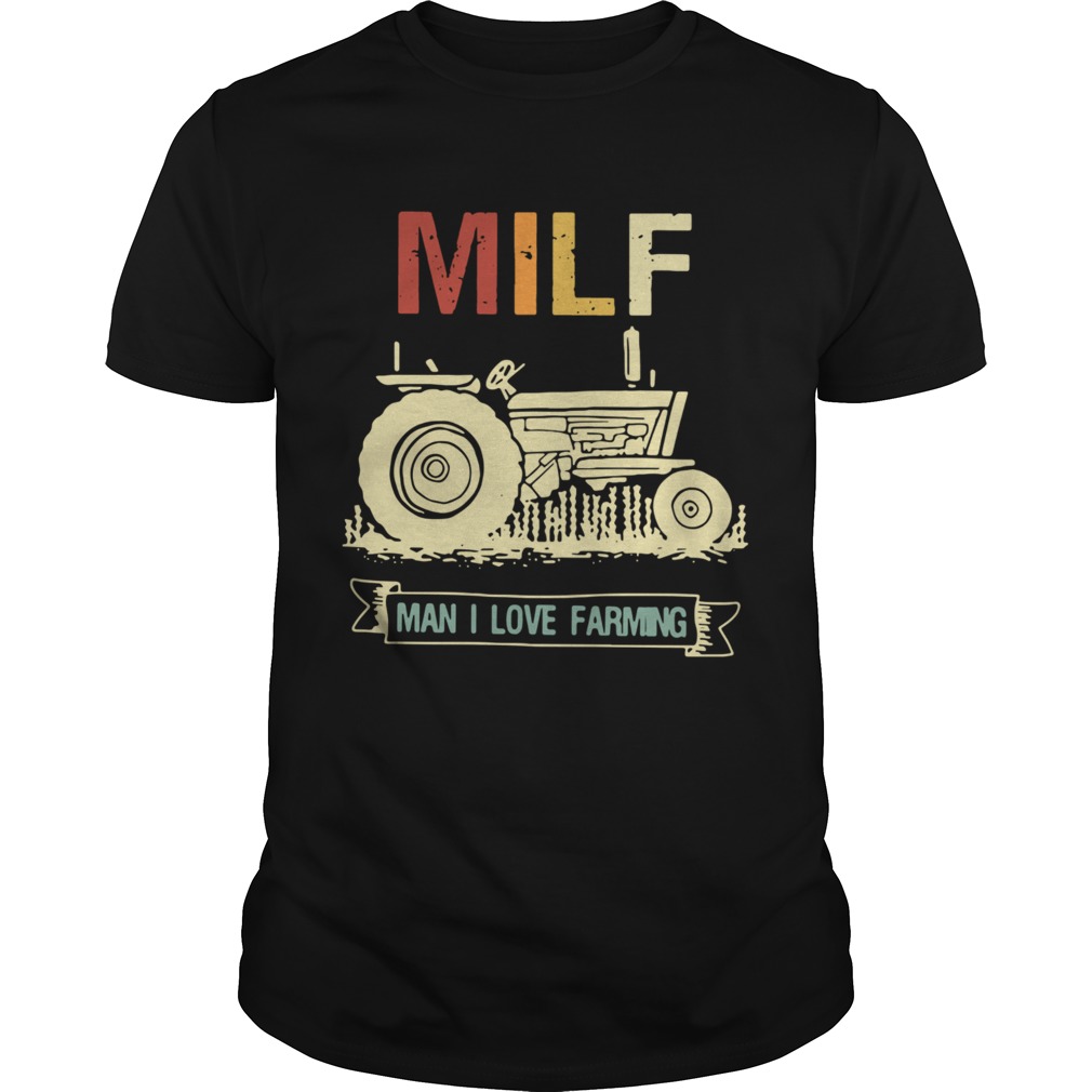 Tractor Milf Man I Love Farming shirt