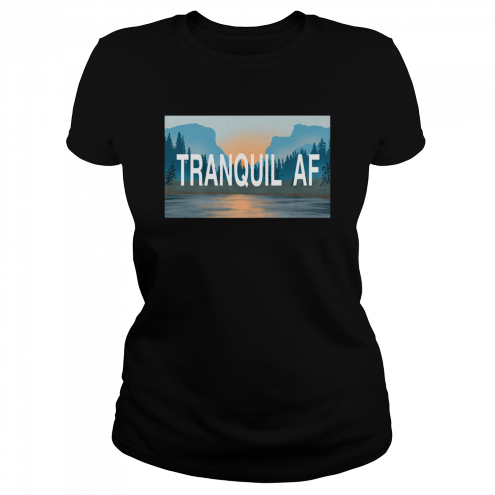 Tranquil AF Classic Women's T-shirt