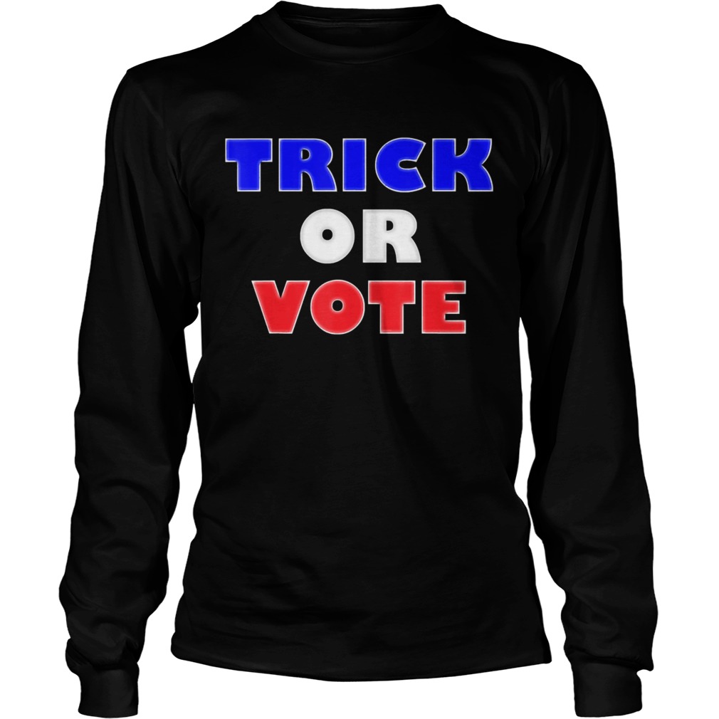 Trick Or Vote Election Halloween Design Long Sleeve