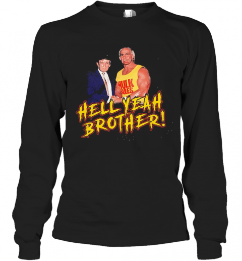 Trump And Hulk Rules Hell Yeah Brother T-Shirt Long Sleeved T-shirt 