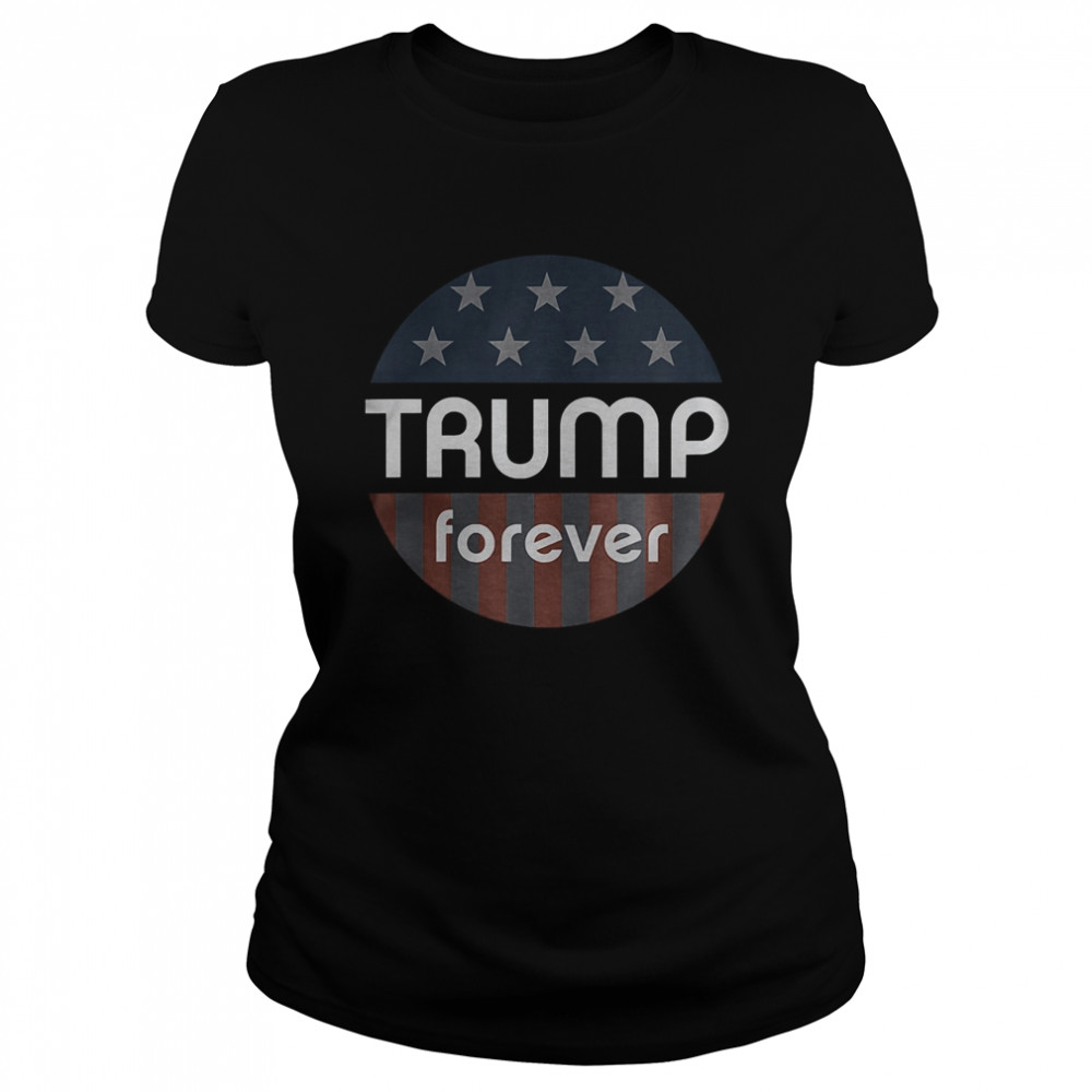 Trump Forever Retro Political Button Pin Classic Women's T-shirt