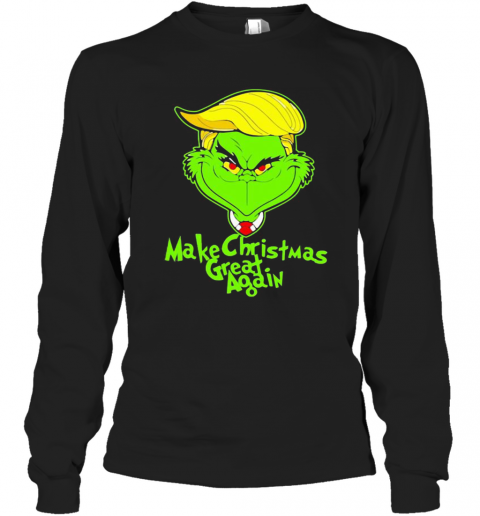 Trump Grinch Make Christmas Great Again T-Shirt Long Sleeved T-shirt 