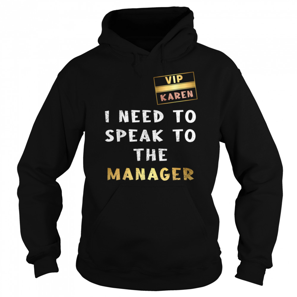 VIP Card Karen I Need To Speak To The Manager Unisex Hoodie