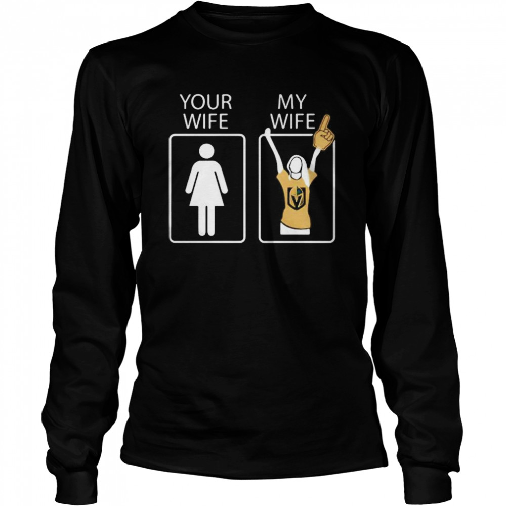 Vegas Golden Knights Your wife my wife Long Sleeved T-shirt