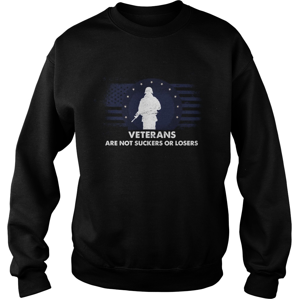 Veterans Are Not Suckers Or Losers Sweatshirt