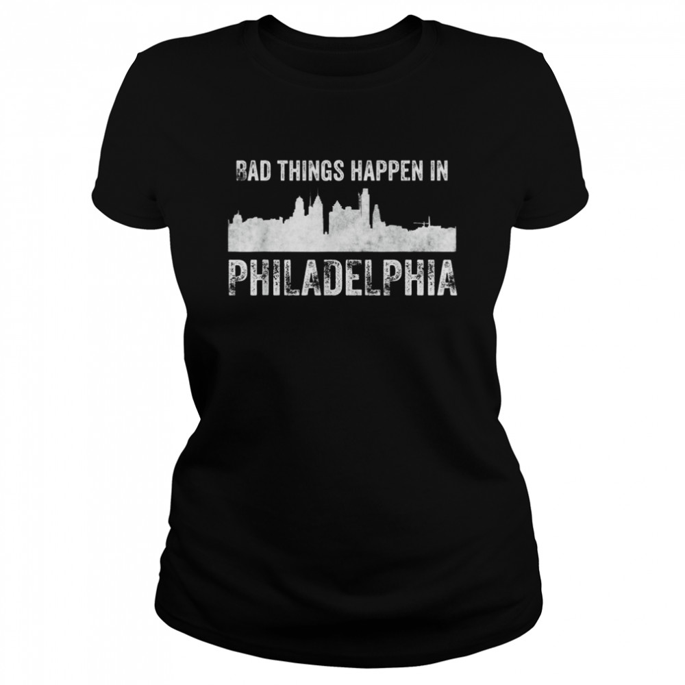 Vintage Bad Things Happen in Philadelphia Classic Women's T-shirt