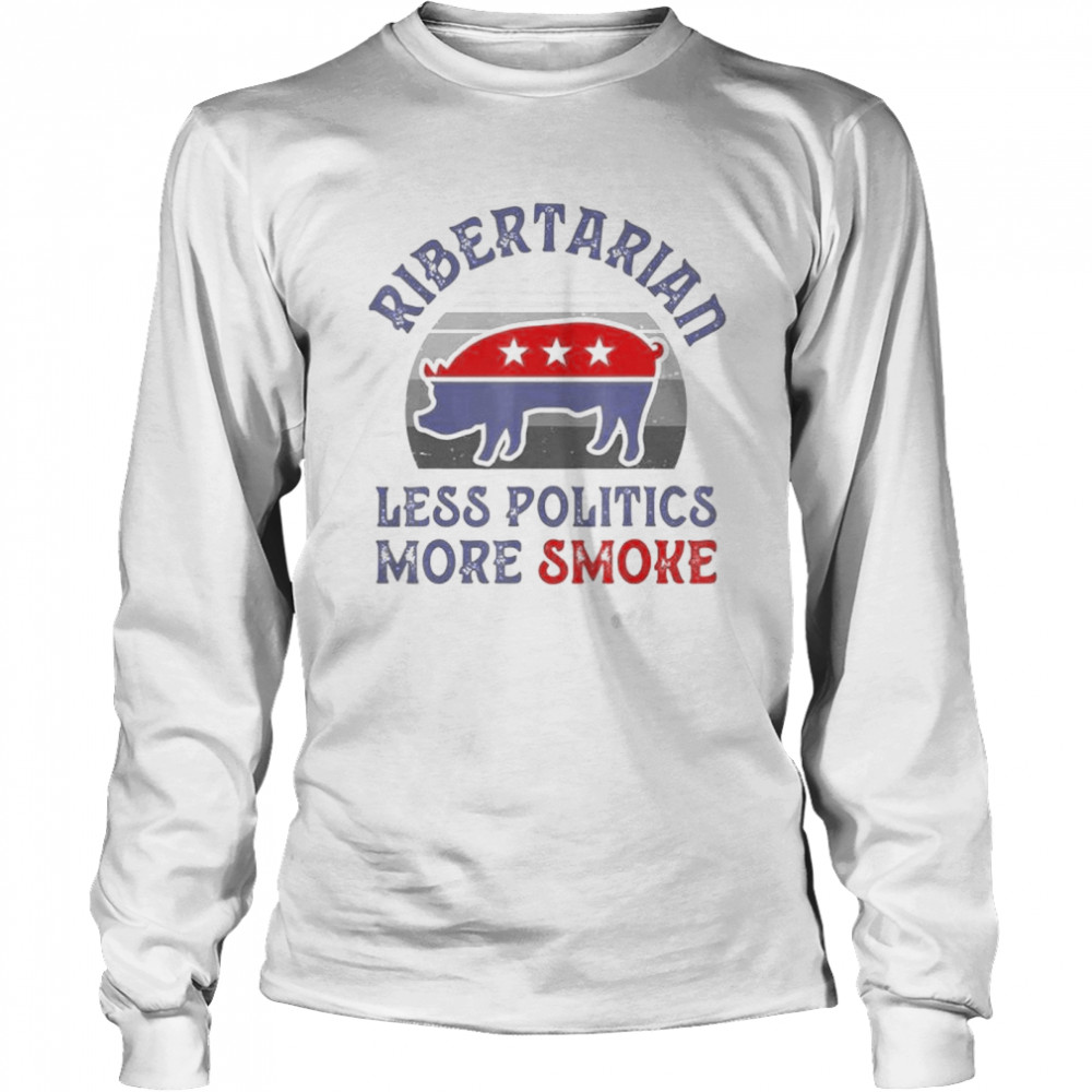 Vote Ribertarian less politics more smoke vintage Long Sleeved T-shirt