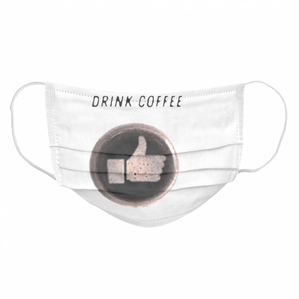 Wake Up Drink Coffee Be Awesome 2020 Cloth Face Mask