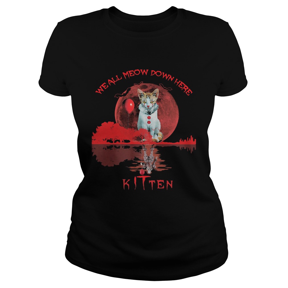 We All Meow Down Here Clown Cat Pennywise Kitten Moon Blood Halloween Classic Ladies