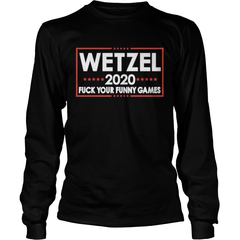 Wetzel 2020 Fuck Your Funny Games Long Sleeve