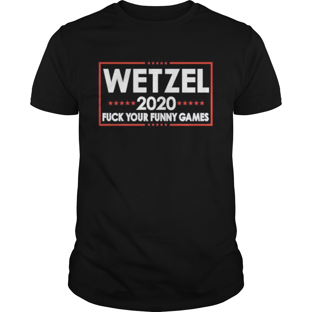 Wetzel 2020 Fuck Your Funny Games Unisex