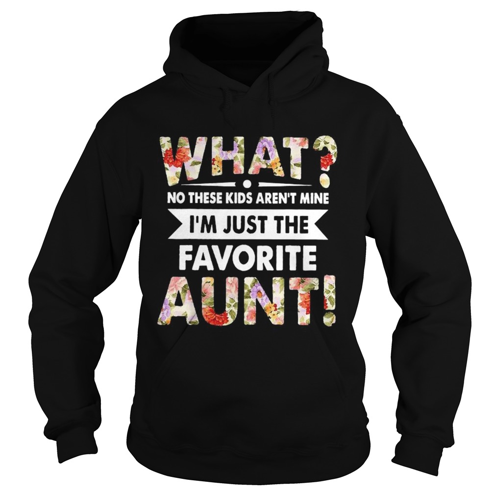 What No These Arent Mine Im Favorite Aunt Hoodie