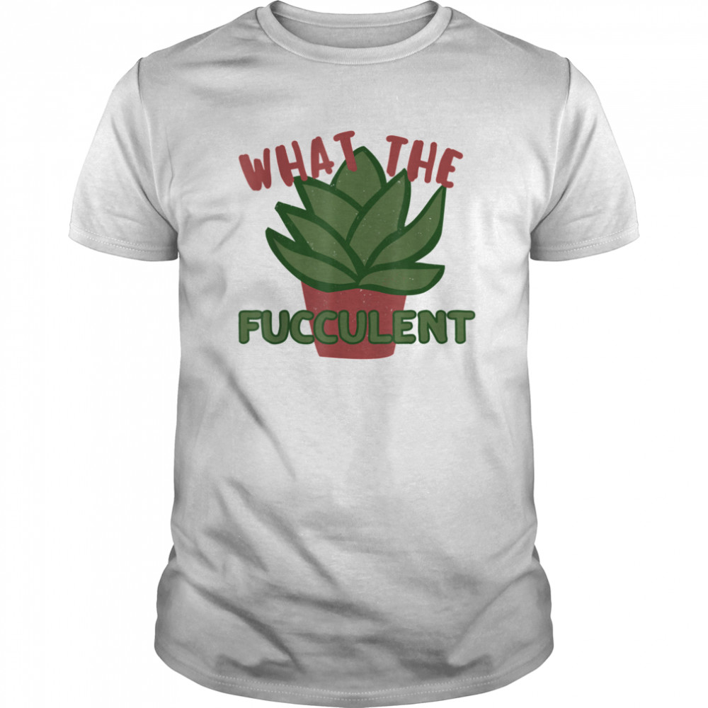 What the Fucculent Cactus shirt