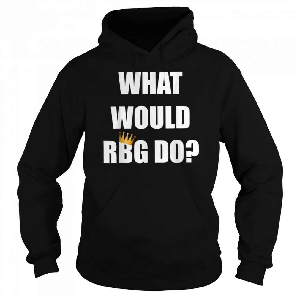 What would RBG do white top Unisex Hoodie