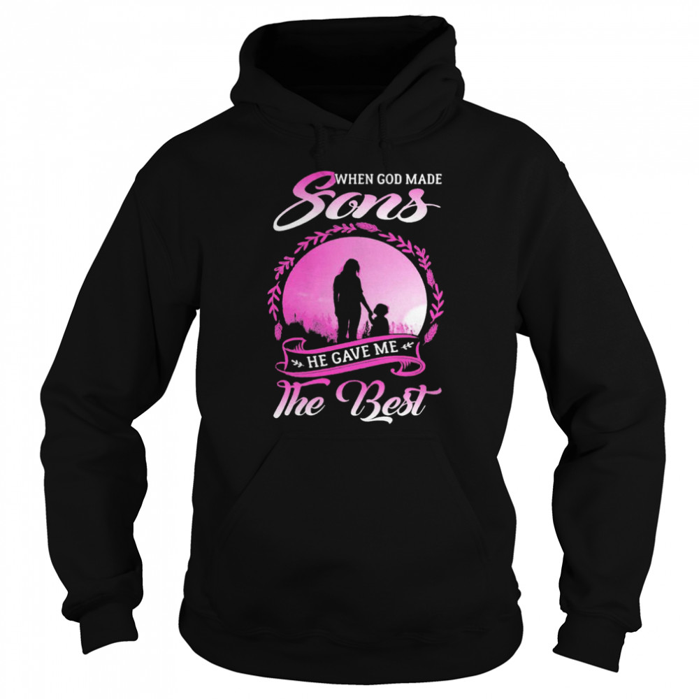 When God Made Sons He Gave Me The Best Unisex Hoodie