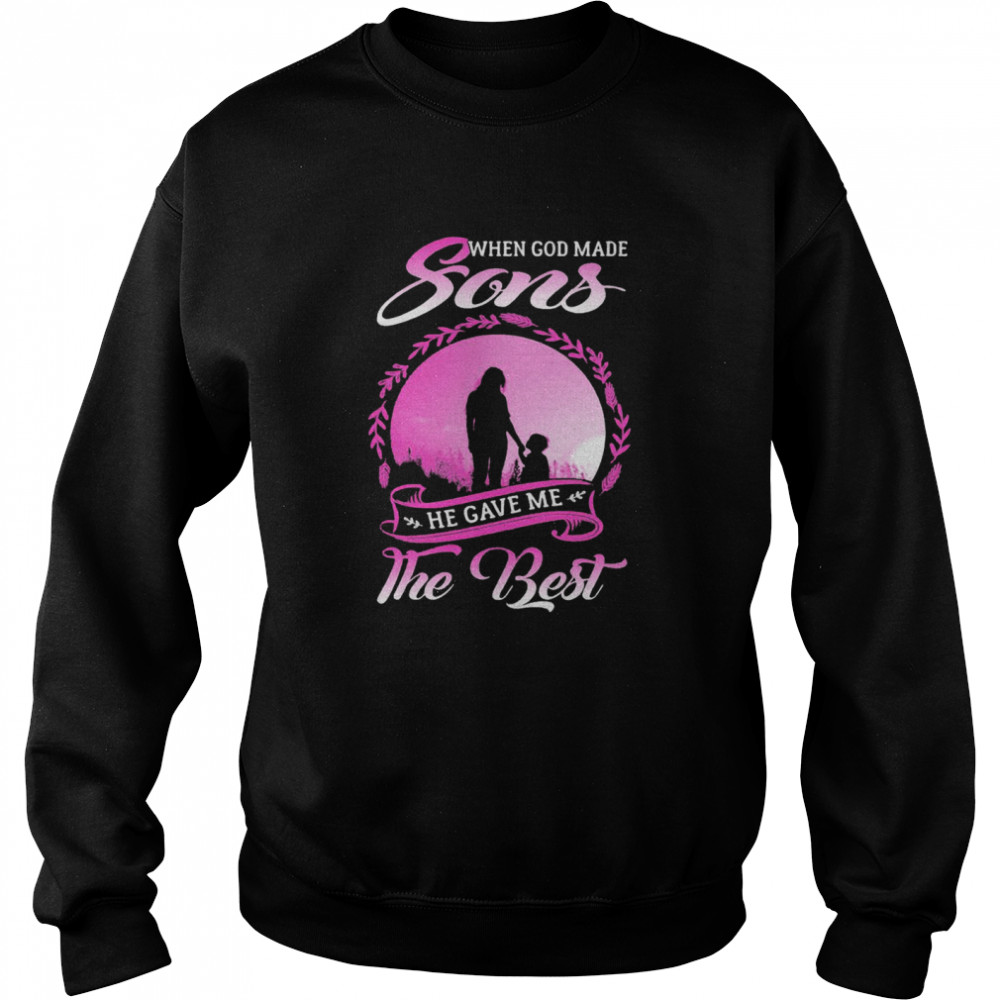 When God Made Sons He Gave Me The Best Unisex Sweatshirt