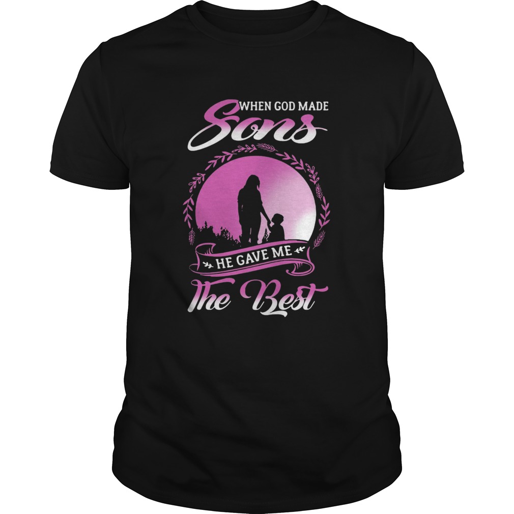 When God Made Sons He Gave Me The Best shirt