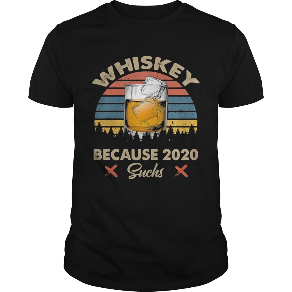 Whiskey because 2020 suchs vintage retro shirt