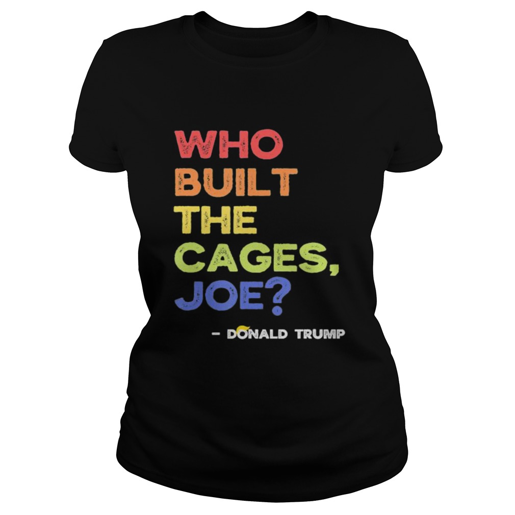 Who built the cages joe presidential debate 2020 vintage Classic Ladies
