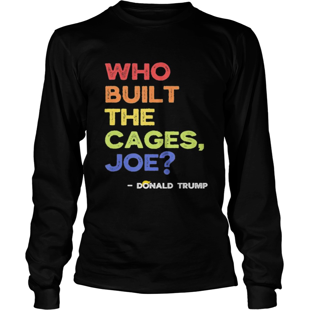 Who built the cages joe presidential debate 2020 vintage Long Sleeve