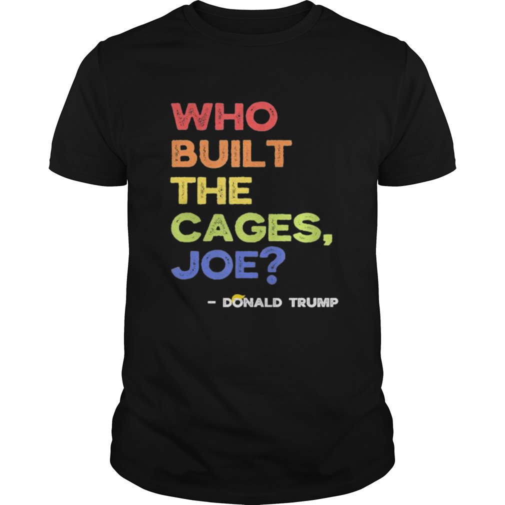 Who built the cages joe presidential debate 2020 vintage shirt