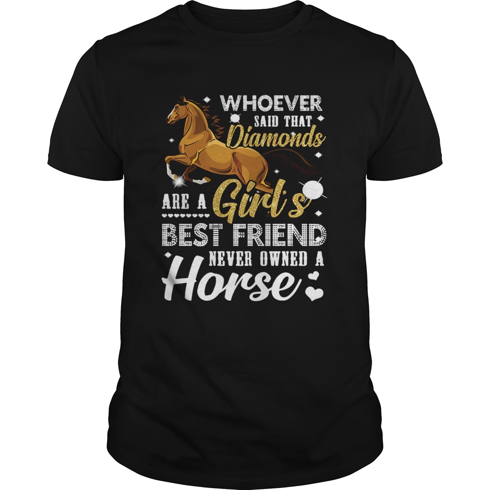 Whoever said that diamonds are a girls best friend never owned a horse shirt