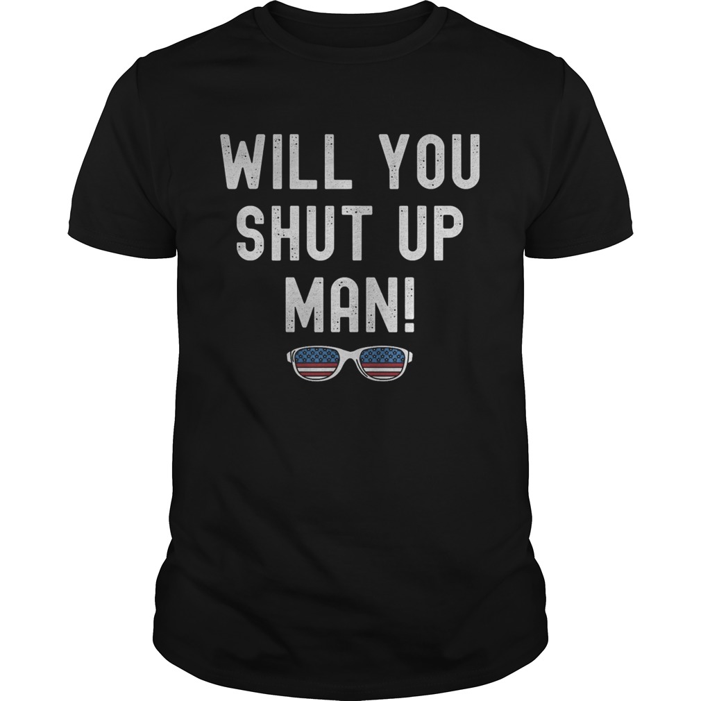 Will You Shut Up Man Joe Biden Presidential Debate 2020 shirt
