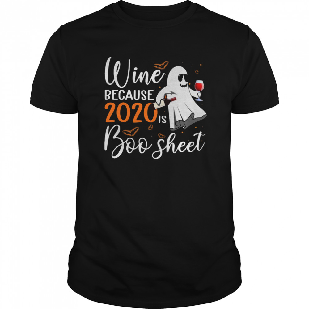 Wine Because 2020 Is Boo Sheet Halloween shirt