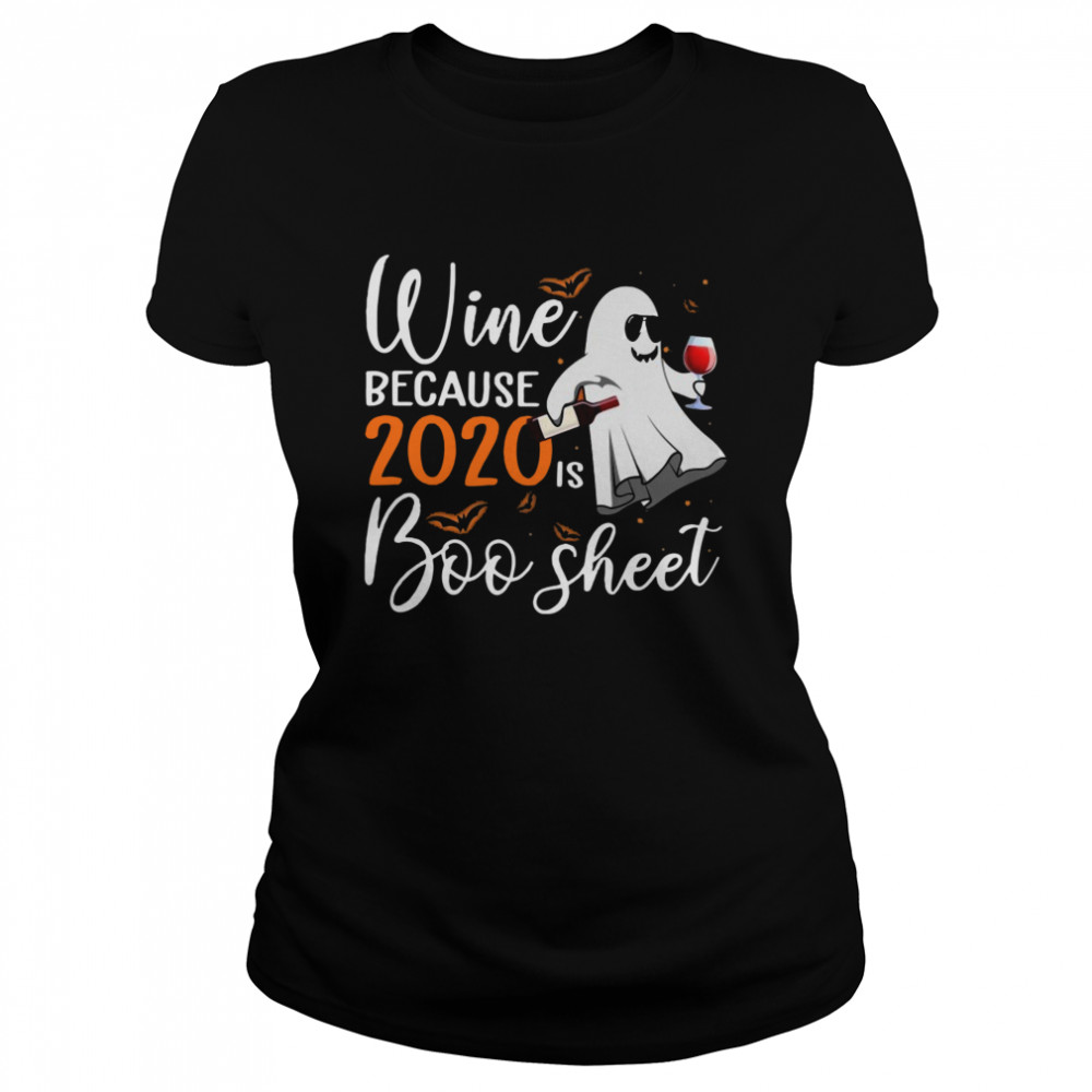 Wine Because 2020 Is Boo Sheet Halloween Classic Women's T-shirt