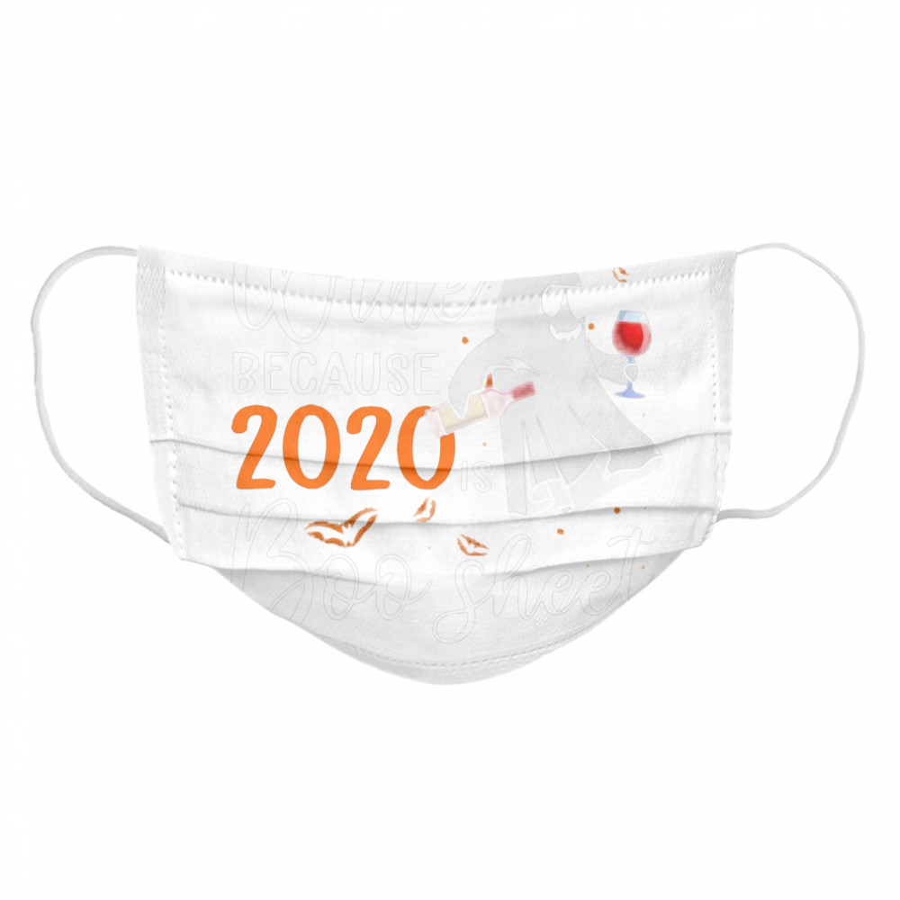 Wine Because 2020 Is Boo Sheet Halloween Cloth Face Mask