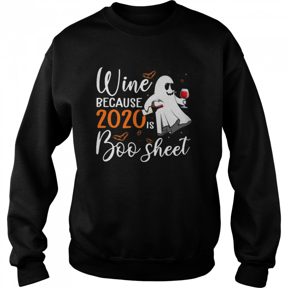 Wine Because 2020 Is Boo Sheet Halloween Unisex Sweatshirt