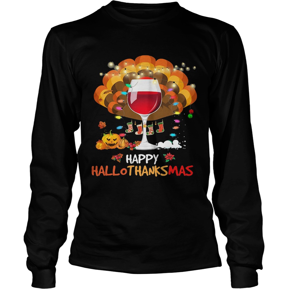 Wine turkey happy hallothanksmas halloween thanksgiving christmas Long Sleeve
