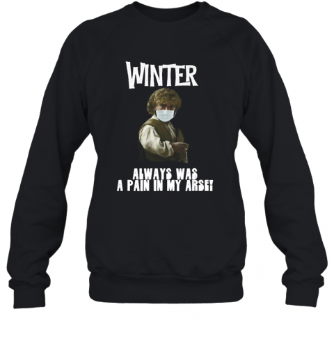 Winter Pain In The Arse T-Shirt Unisex Sweatshirt
