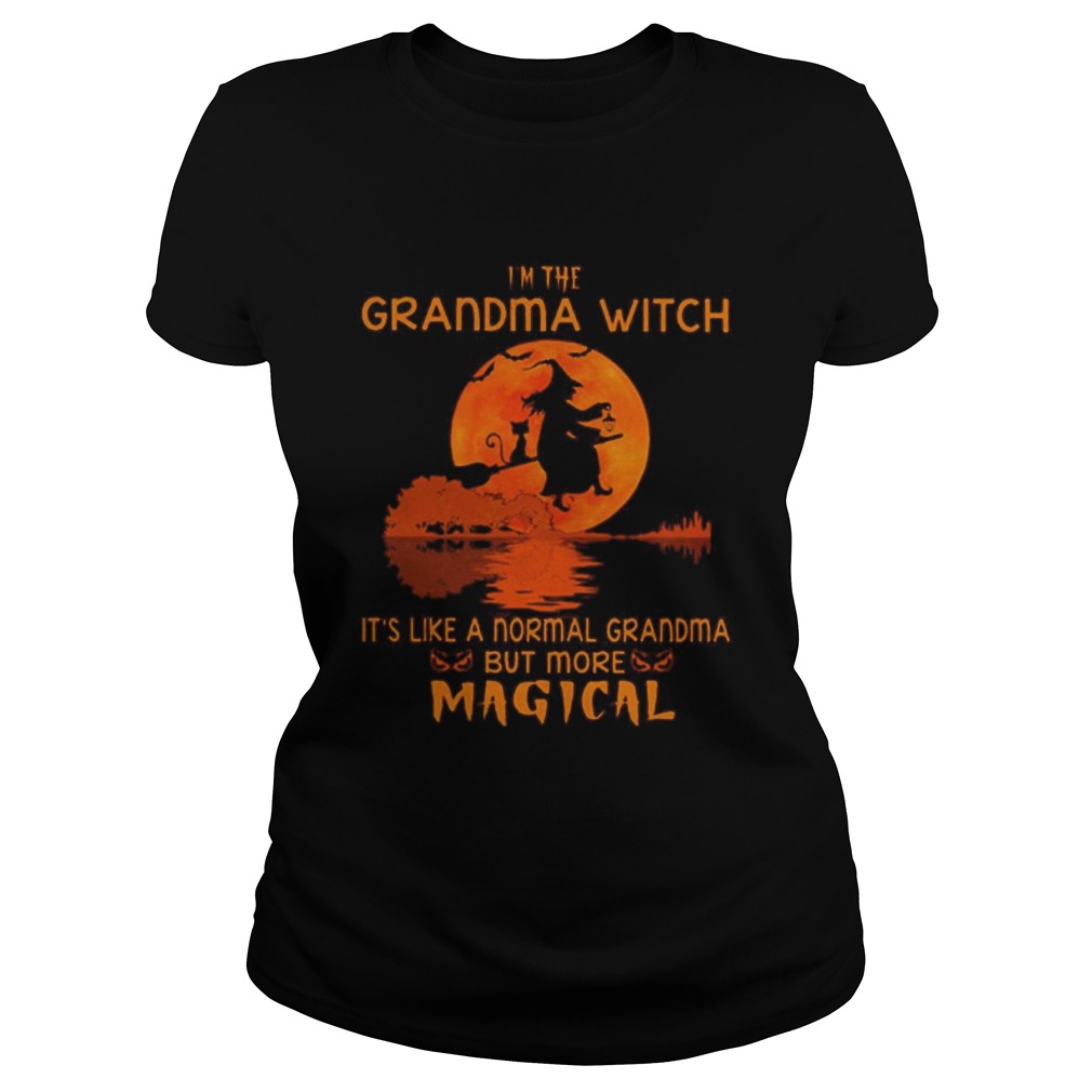 Witch Im The Grandma With Its Like A Normal Grandma But More Magical Classic Ladies