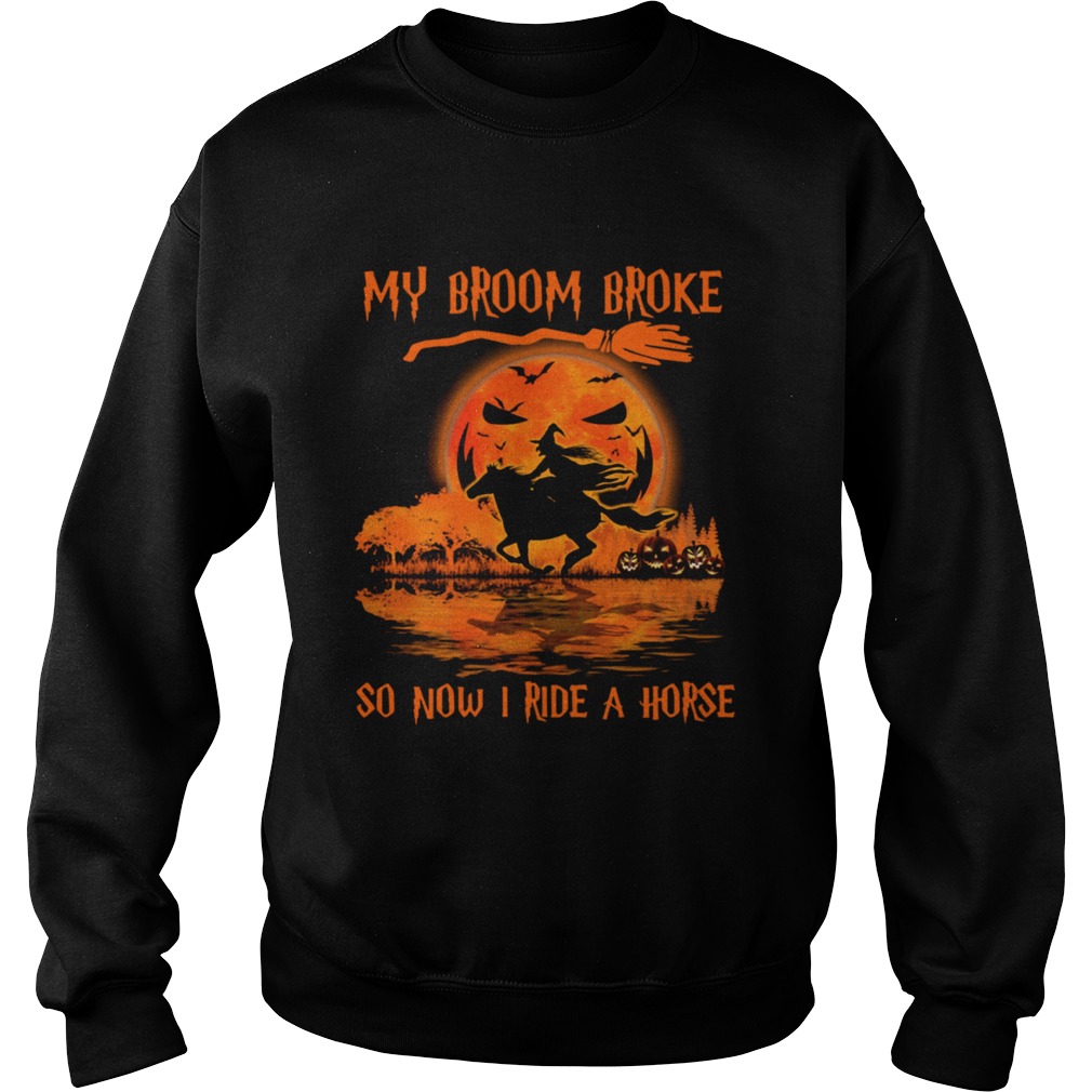 Witch My Broom Broke So Now I Ride A Horse Halloween Sweatshirt