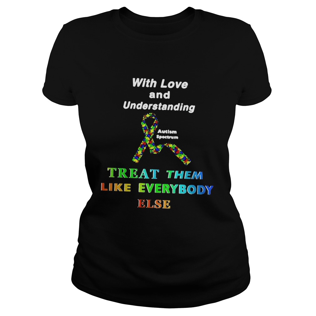 With Love And Understanding Treat Them Like Everybody Else Classic Ladies