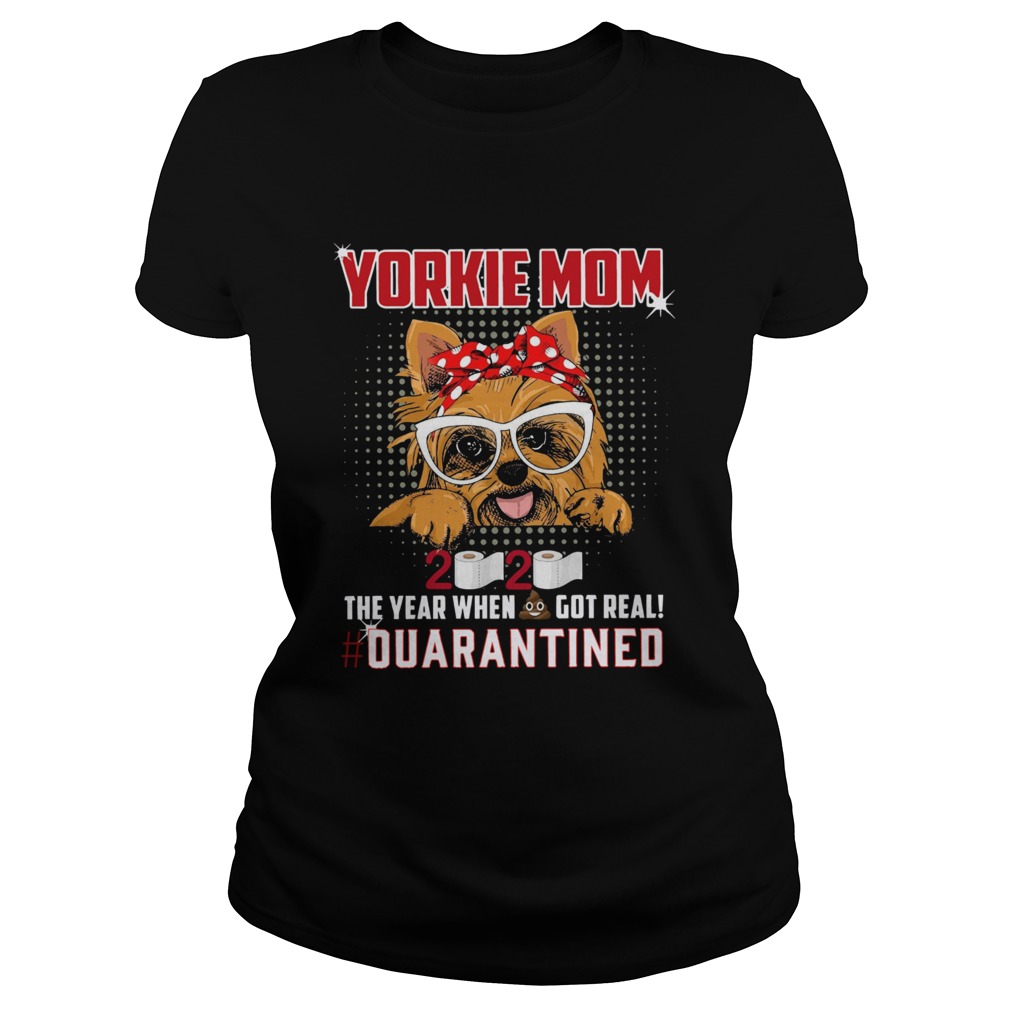 Yorkie Mom 2020 The Year When Got Real Quarantined Classic Ladies