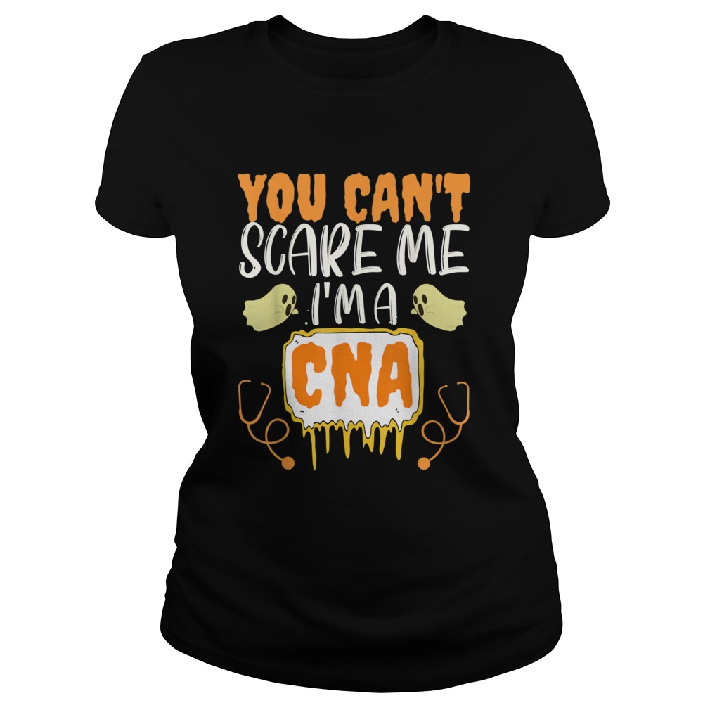 You Cant Scare Me Im a CNA Halloween Nurse Classic Ladies
