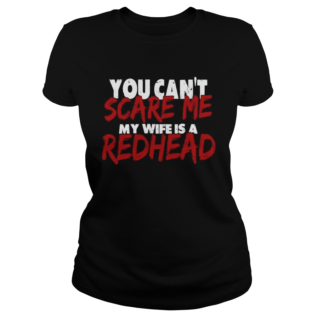 You Cant Scare Me My Wife Is A Redhead Classic Ladies