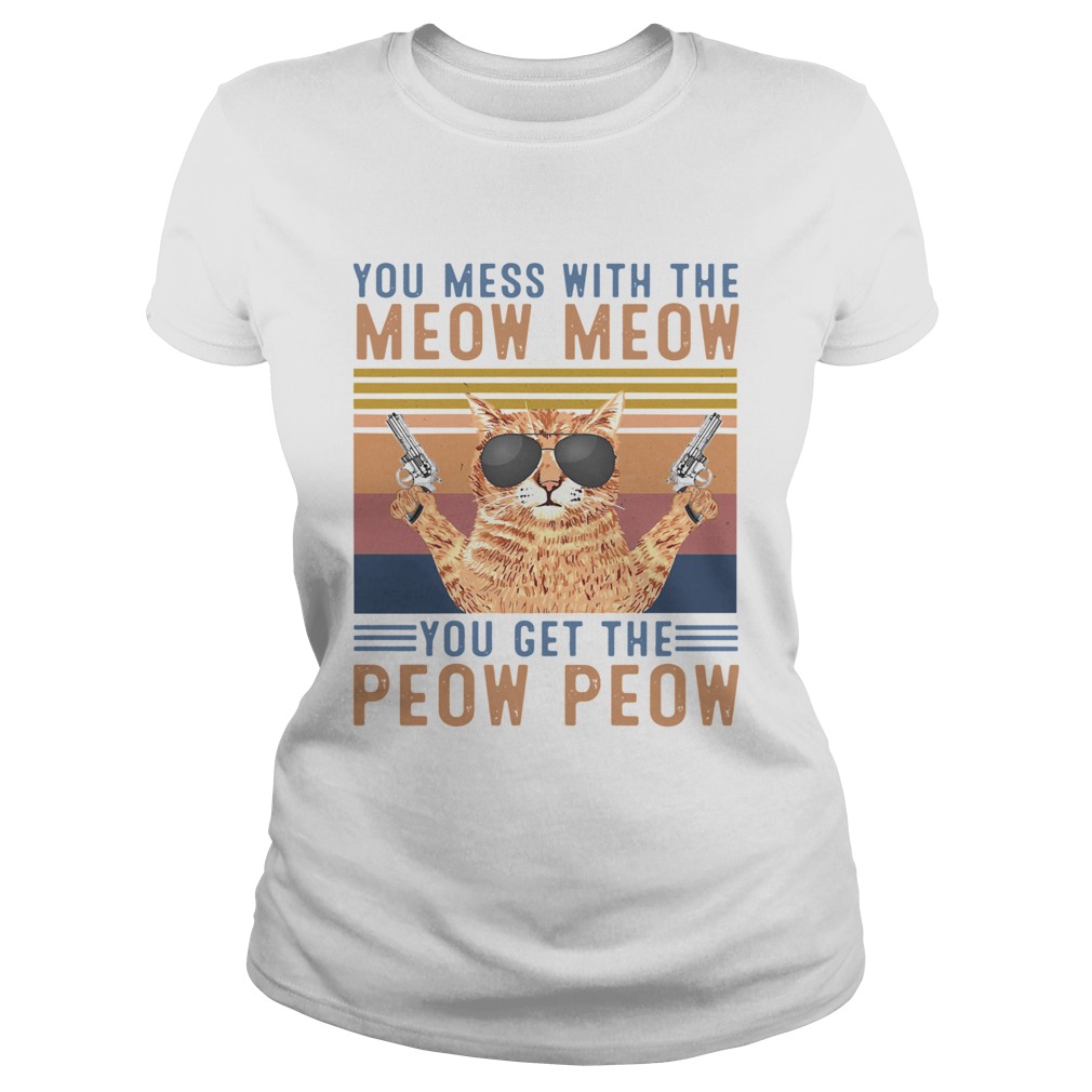 You Mess With The Meow Meow You Get The Peow Peow Classic Ladies