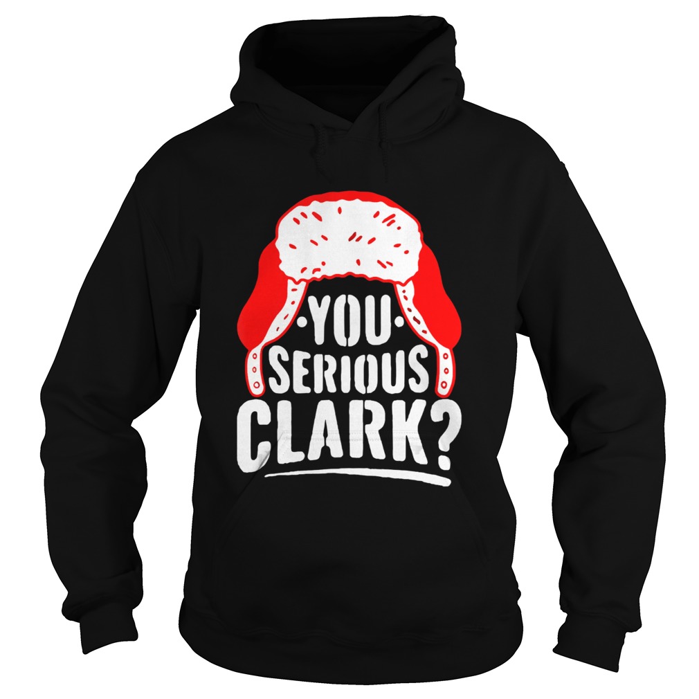You Serious Clark Funny Ugly Christmas Hoodie