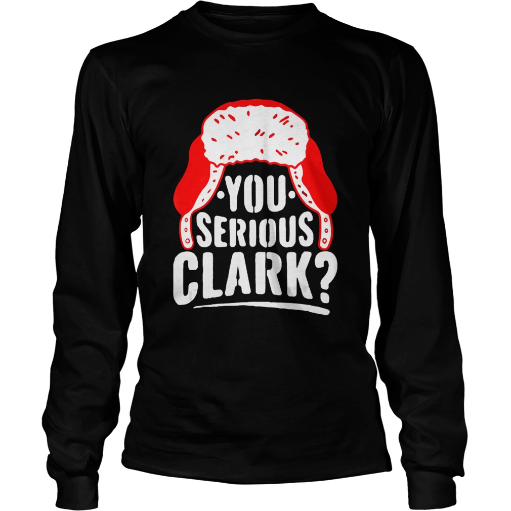 You Serious Clark Funny Ugly Christmas Long Sleeve