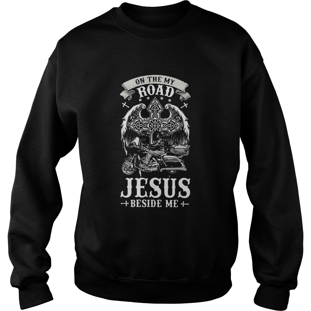 on the my road jesus beside me god Sweatshirt