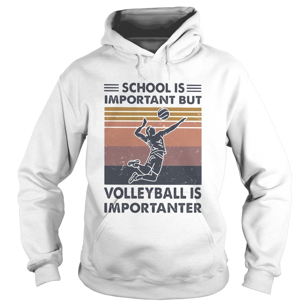 school is important but volleyball is importanter vintage Hoodie