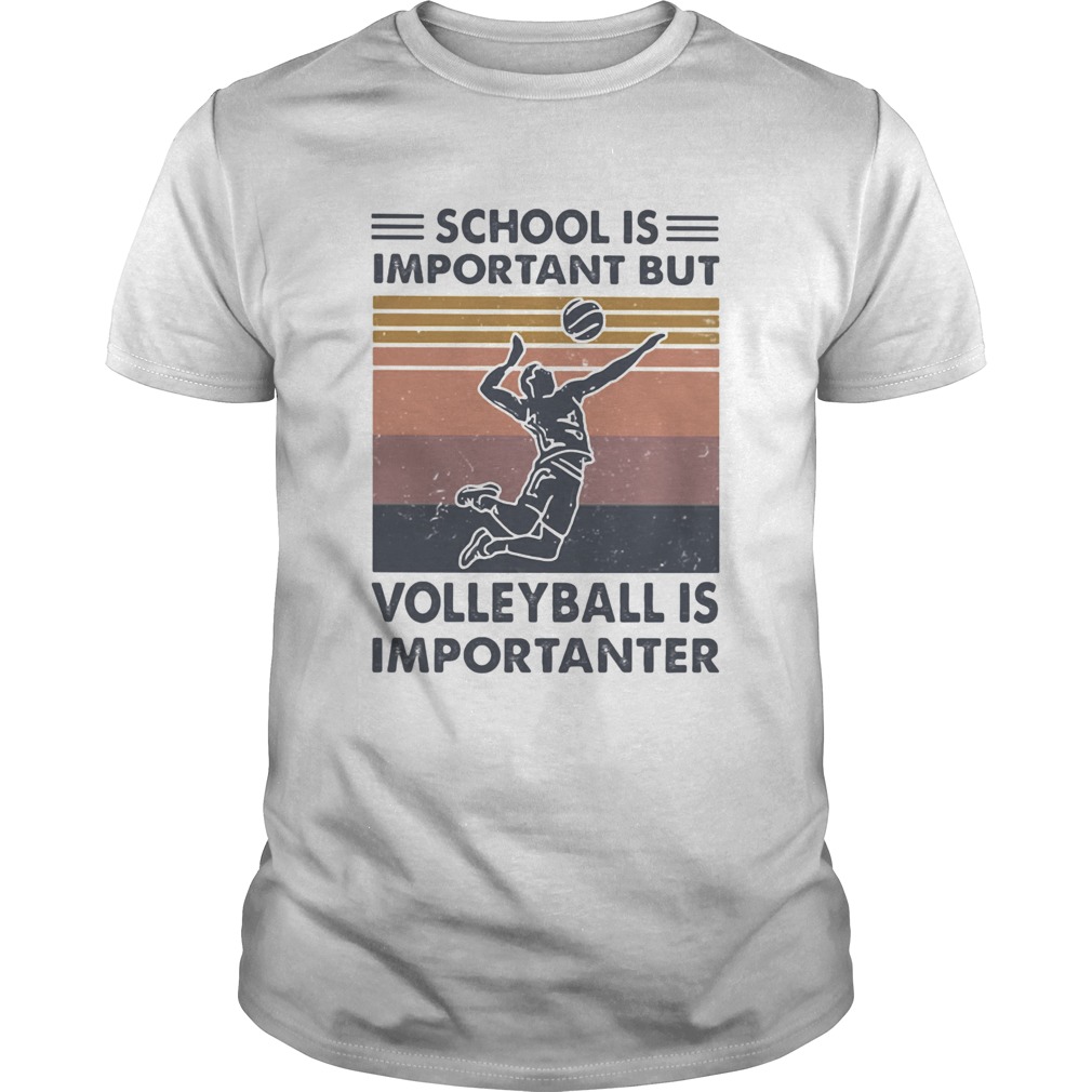 school is important but volleyball is importanter vintage shirt