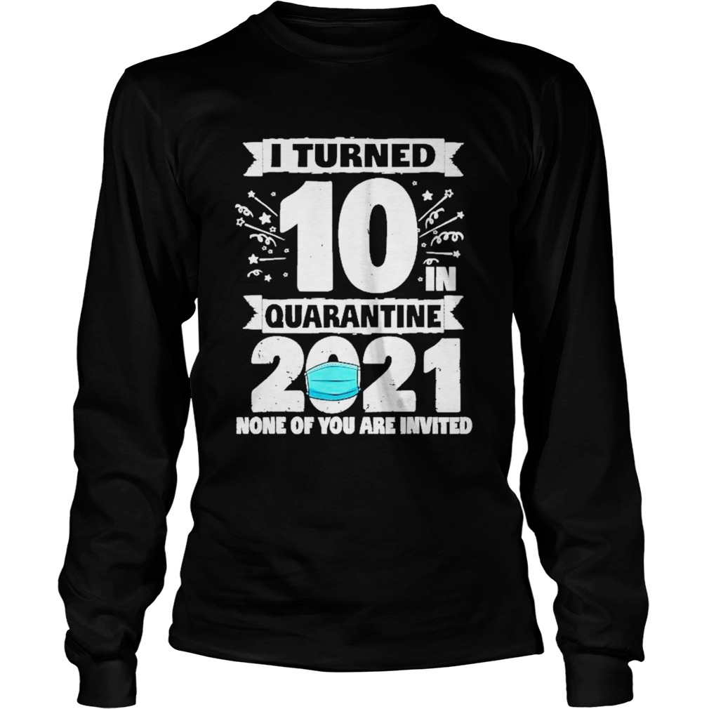10 Years Old 10th Birthday I Turned 10 In Quarantine 2021 Long Sleeve