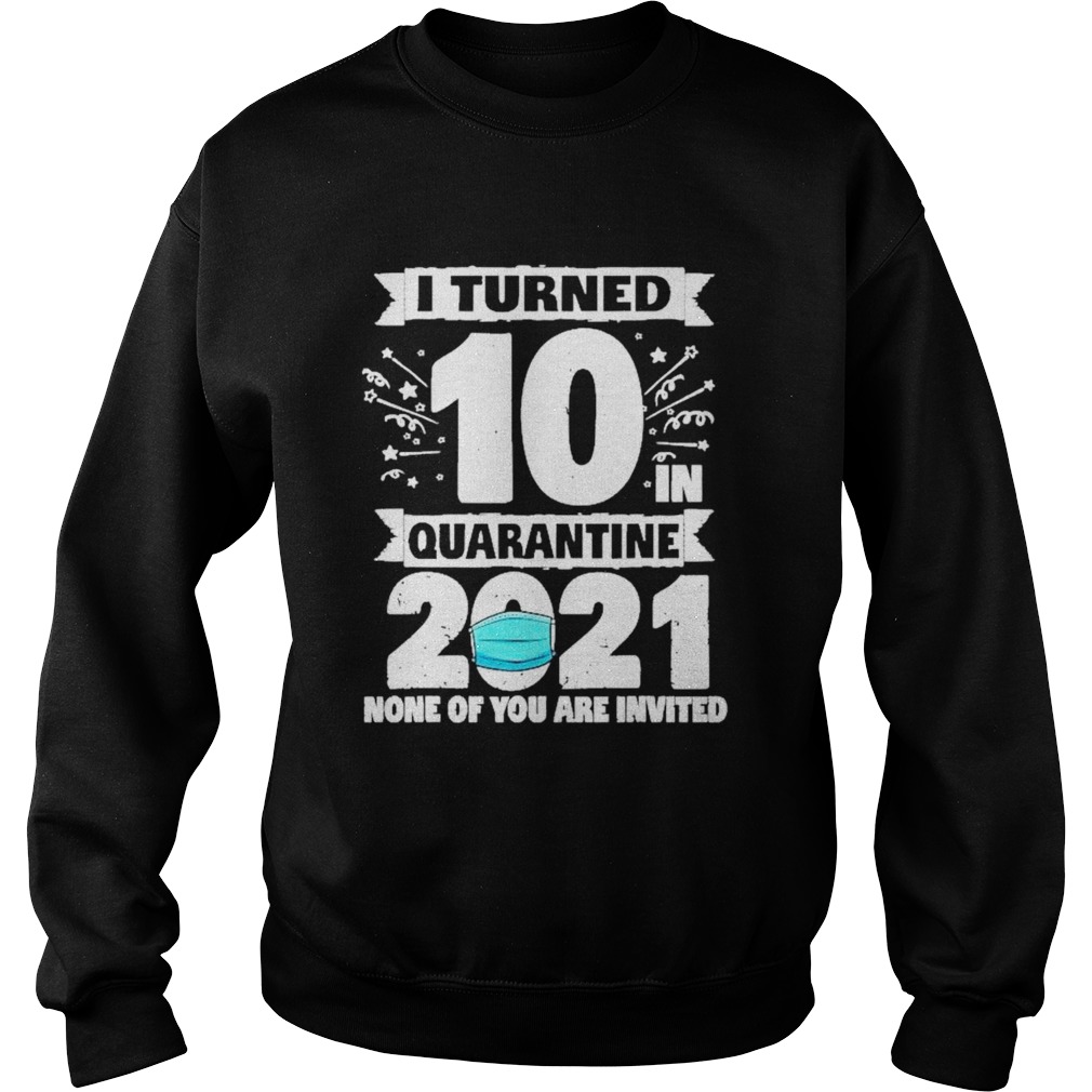 10 Years Old 10th Birthday I Turned 10 In Quarantine 2021 Sweatshirt